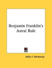 Cover of: Benjamin Franklin's Astral Rule by Willis F. Whitehead