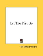 Cover of: Let The Past Go by Ella Wheeler Wilcox