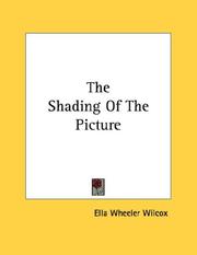Cover of: The Shading Of The Picture by Ella Wheeler Wilcox