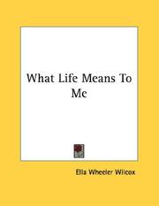 Cover of: What Life Means To Me | Ella Wheeler Wilcox