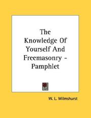 Cover of: The Knowledge Of Yourself And Freemasonry - Pamphlet by W. L. Wilmshurst, W. L. Wilmshurst