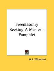 Cover of: Freemasonry Seeking A Master - Pamphlet by W. L. Wilmshurst, W. L. Wilmshurst