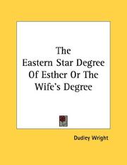 Cover of: The Eastern Star Degree Of Esther Or The Wife's Degree
