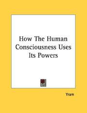 Cover of: How The Human Consciousness Uses Its Powers