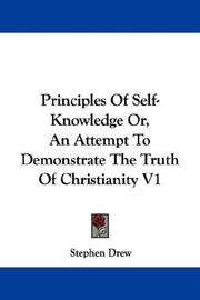 Cover of: Principles Of Self-Knowledge Or, An Attempt To Demonstrate The Truth Of Christianity V1