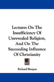 Cover of: Lectures On The Insufficiency Of Unrevealed Religion, And On The Succeeding Influence Of Christianity