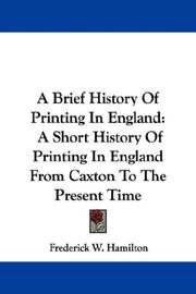 A Brief History Of Printing In England by Frederick W. Hamilton