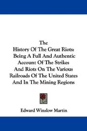 Cover of: The History Of The Great Riots by Edward Winslow Martin