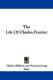 Cover of: The Life Of Charles Fourier by Charles Pellarin, Charles Pellarin