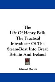 Cover of: The Life Of Henry Bell by Edward Morris, Edward Morris