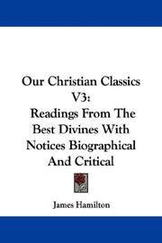 Cover of: Our Christian Classics V3: Readings From The Best Divines With Notices Biographical And Critical