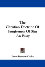 Cover of: The Christian Doctrine Of Forgiveness Of Sin by James Freeman Clarke