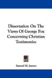 Cover of: Dissertation On The Views Of George Fox Concerning Christian Testimonies by Samuel M. Janney