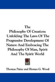 Cover of: The Philosophy Of Creation: Unfolding The Laws Of The Progressive Development Of Nature And Embracing The Philosophy Of Man, Spirit And The Spirit World
