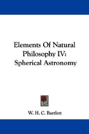 Cover of: Elements Of Natural Philosophy IV by W. H. C. Bartlett