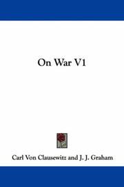 Cover of: On War V1 by Carl von Clausewitz, F. N. Maude, Wanda McCaddon, James John Graham, Carl von Clausewitz