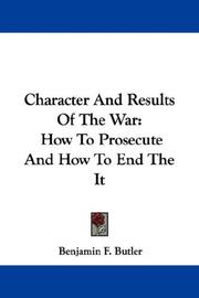 Cover of: Character And Results Of The War: How To Prosecute And How To End The It