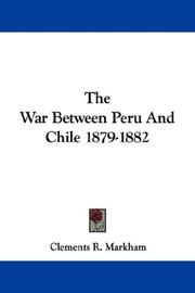Cover of: The War Between Peru And Chile 1879-1882 by Sir Clements R. Markham