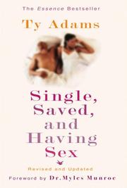 Cover of: Single, saved, and having sex by Ty Adams