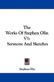Cover of: The Works Of Stephen Olin V1: Sermons And Sketches