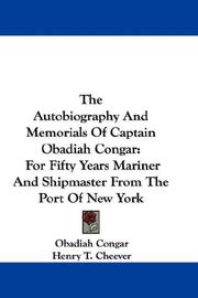 Cover of: The Autobiography And Memorials Of Captain Obadiah Congar: For Fifty Years Mariner And Shipmaster From The Port Of New York