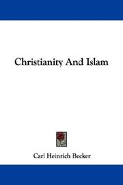 Cover of: Christianity And Islam by Carl Heinrich Becker, Carl Heinrich Becker