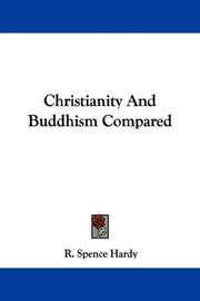 Cover of: Christianity And Buddhism Compared by Robert Spence Hardy