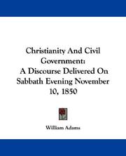 Cover of: Christianity And Civil Government | William Adams