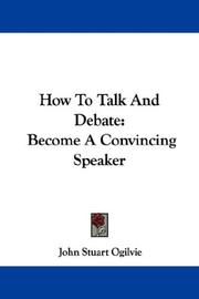 Cover of: How To Talk And Debate: Become A Convincing Speaker