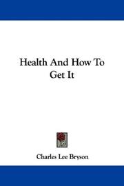 Cover of: Health And How To Get It by Charles Lee Bryson, Charles Lee Bryson