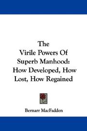 Cover of: The Virile Powers Of Superb Manhood | Bernarr MacFadden