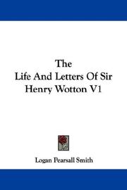 Cover of: The Life And Letters Of Sir Henry Wotton V1 | Logan Pearsall Smith