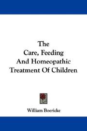 Cover of: The Care, Feeding And Homeopathic Treatment Of Children