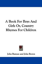 Cover of: A Book For Boys And Girls Or, Country Rhymes For Children by John Bunyan