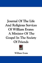 Cover of: Journal Of The Life And Religious Services Of William Evans by William Evans