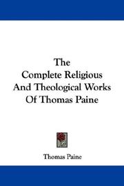 Cover of: The Complete Religious And Theological Works Of Thomas Paine