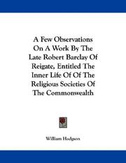 Cover of: A Few Observations On A Work By The Late Robert Barclay Of Reigate, Entitled The Inner Life Of Of The Religious Societies Of The Commonwealth by William Hope Hodgson