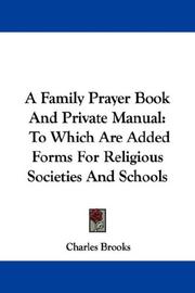 Cover of: A Family Prayer Book And Private Manual: To Which Are Added Forms For Religious Societies And Schools