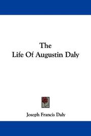 The life of Augustin Daly by Joseph Francis Daly