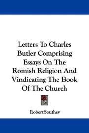 Cover of: Letters To Charles Butler Comprising Essays On The Romish Religion And Vindicating The Book Of The Church by Robert Southey