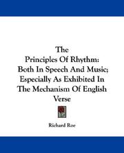 Cover of: The Principles Of Rhythm: Both In Speech And Music; Especially As Exhibited In The Mechanism Of English Verse