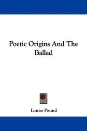 Cover of: Poetic Origins And The Ballad by Louise Pound