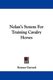 Cover of: Nolan's System For Training Cavalry Horses by Kenner Garrard