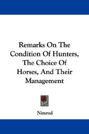 Cover of: Remarks On The Condition Of Hunters, The Choice Of Horses, And Their Management by Nimrod