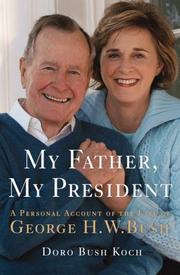 Cover of: My Father, My President by Doro Bush Koch