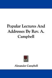 Cover of: Popular Lectures And Addresses By Rev. A. Campbell by Alexander Campbell