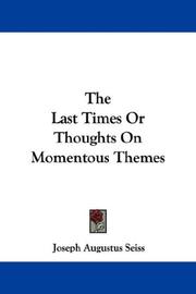 Cover of: The Last Times Or Thoughts On Momentous Themes by Joseph Augustus Seiss