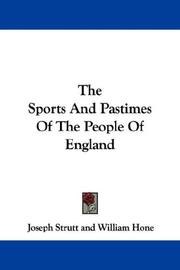Cover of: The Sports And Pastimes Of The People Of England by Joseph Strutt