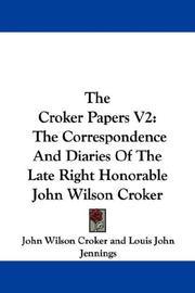 Cover of: The Croker Papers V2: The Correspondence And Diaries Of The Late Right Honorable John Wilson Croker