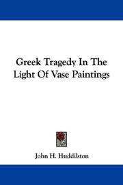 Cover of: Greek Tragedy In The Light Of Vase Paintings | John H. Huddilston